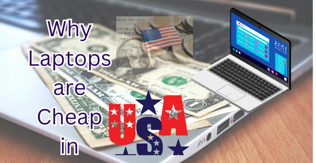 Why Laptops are Cheap in USA?